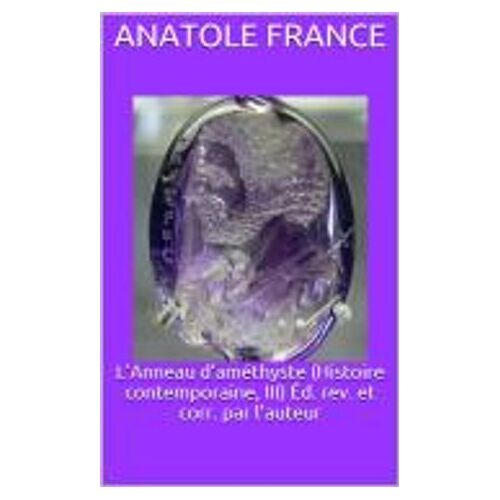 L'anneau D'améthyste (Histoire Contemporaine, Iii) Éd. Rev. Et Corr. Par L'auteur