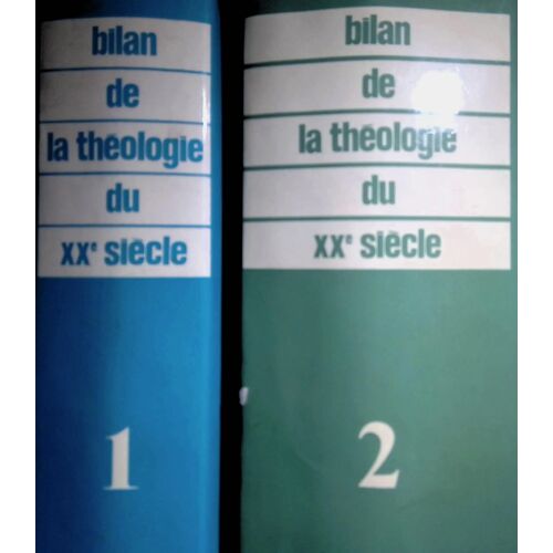Bilan De La Théologie Du Xxe Siècle Tome I Ii