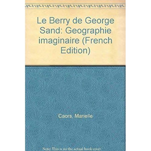 Le Berry De George Sand - Géographie Imaginaire