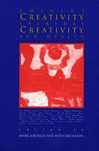 Eminent Creativity, Everyday Creativity, And Health: New Work On The Creativity/Health Interface (Path Of Promise)