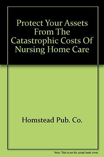 Protect Your Assets From The Catastrophic Costs Of Nursing Home Care