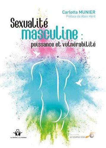 Sexualité Masculine : Puissance Et Vulnérabilité