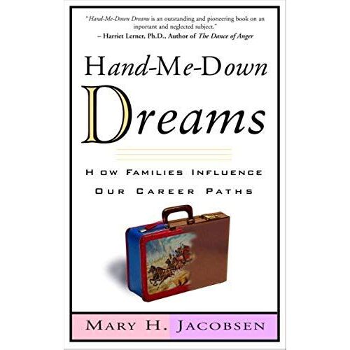 Hand-Me-Down Dreams: How Families Influence Our Career Paths And How We Can Reclaim Them