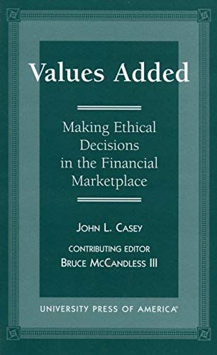 Values Added: Making Ethical Decisions In The Financial Marketplace