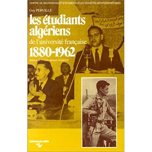 Les Etudiants Algeriens De L'universite Francaise, 1880-1962: Populisme Et Nationalisme Chez Les Etudiants Et Intellectuels Musulmans Algeriens ... Mediterraneennes") (French Edition)