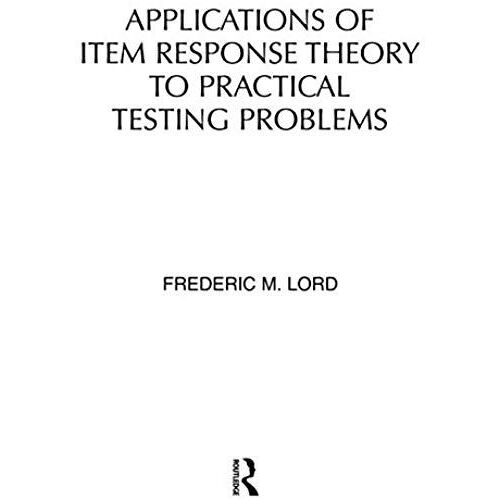 Applications Of Item Response Theory To Practical Testing Problems