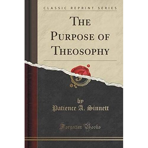 Sinnett, P: Purpose Of Theosophy (Classic Reprint)
