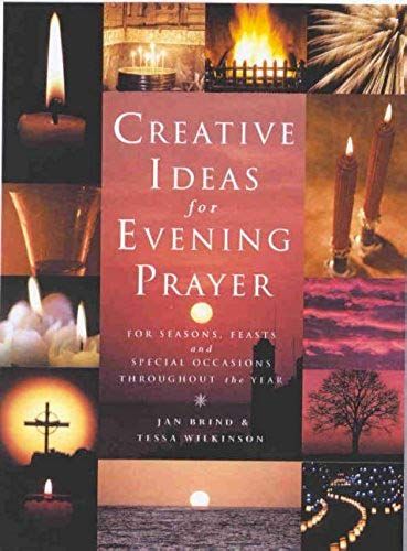 Creative Ideas For Evening Prayer: For Seasons, Feasts, And Special Occasions Throughout The Year