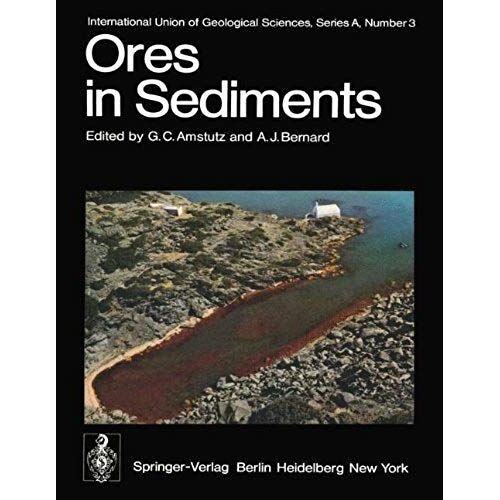 Ores In Sediments: Viii. International Sedimentological Congress, Heidelberg, August 31 - September 3, 1971 (International Union Of Geological Sciences)