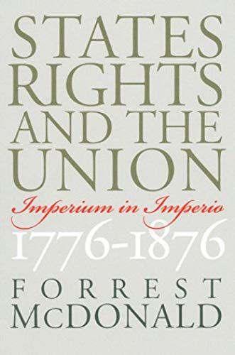 States' Rights And The Union: Imperium In Imperio, 1776-1876 (American Political Thought (University Press Of Kansas))