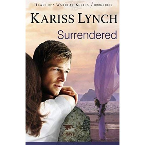 Surrendered (Heart Of A Warrior Series) (Volume 3)