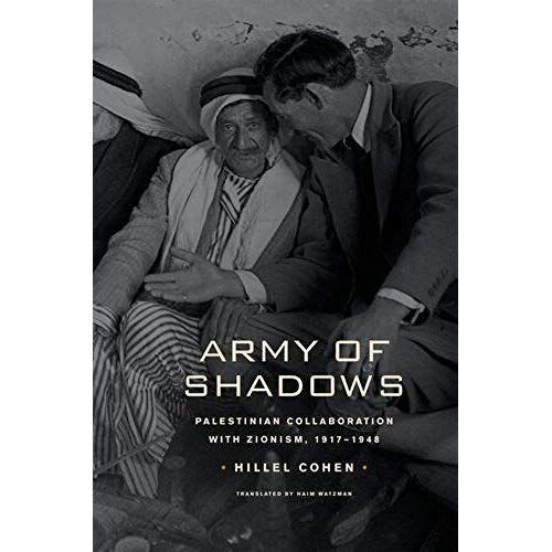 Army Of Shadows: Palestinian Collaboration With Zionism, 1917-1948