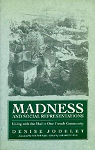 Madness And Social Representation: Living With The Mad In One French Community (Medicine And Society)