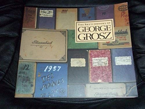The Sketchbooks Of George Grosz
