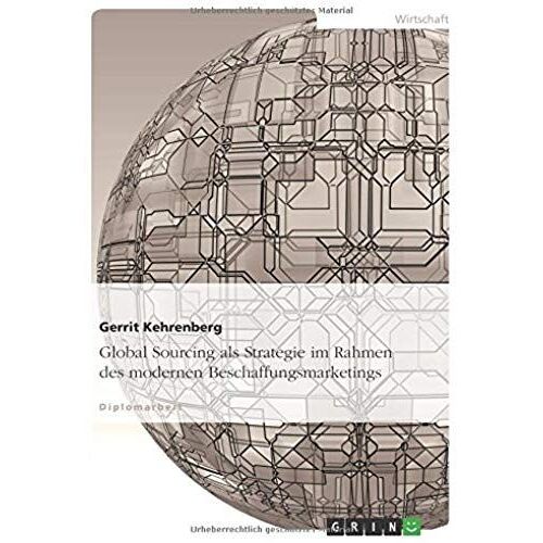 Global Sourcing Als Strategie Im Rahmen Des Modernen Beschaffungsmarketings