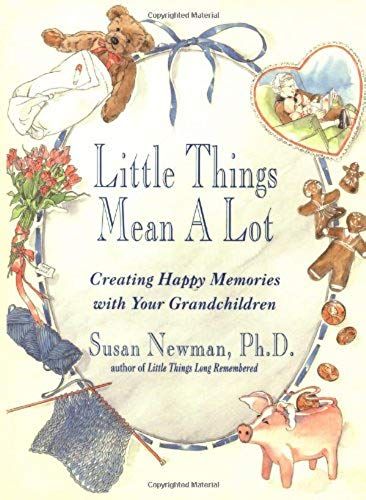 Little Things Mean A Lot: Creating Happy Memories With Your Grandchildren