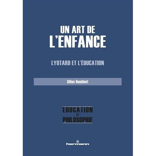 Un Art De L'enfance - Lyotard Et L'éducation