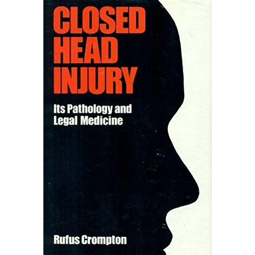 Closed Head Injury: It's Pathology And Legal Medicine