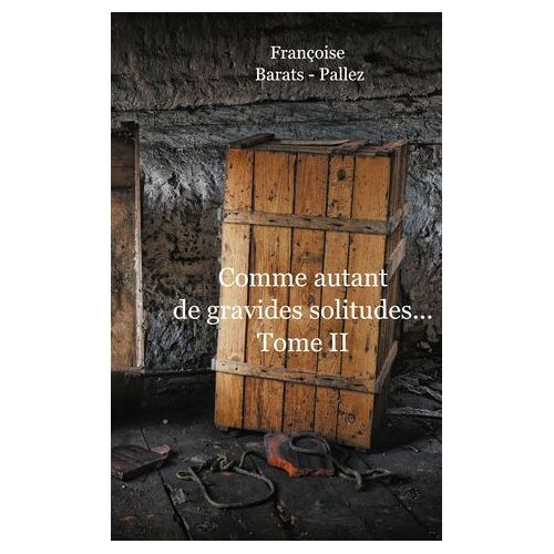 Comme Autant De Gravides Solitudes Tome Ii