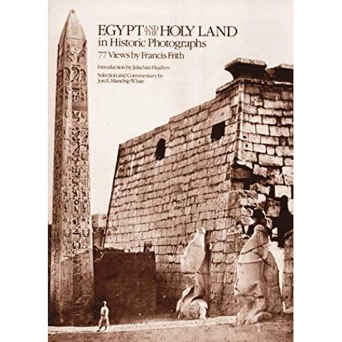 Egypt And The Holy Land In Historic Photographs: Seventy-Seven Views (Dover Photography Collections)