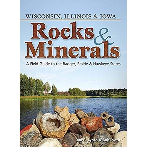 Rocks & Minerals Of Wisconsin, Illinois & Iowa