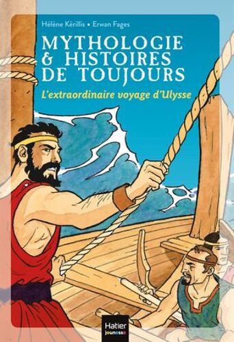 Mythologie Et Histoires De Toujours - L'extraordinaire Voyage D'ulysse Dès 9 Ans