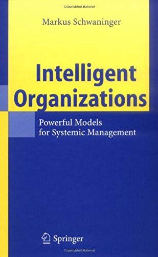 Intelligent Organizations: Powerful Models For Systemic Management