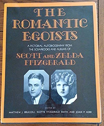 Romantic Egoists: A Pictorial Autobiography From The Albums Of Scott And Zelda Fitzgerald
