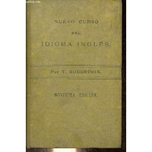 Nuevo Curso Practico, Analitico, Teorico Y Sintético Del Idioma Inglés - Novisima Edicion.