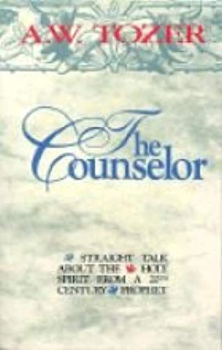 The Counselor: Straight Talk About The Holy Spirit From A 20th Century Prophet