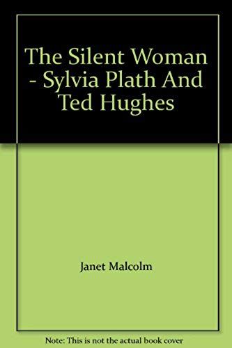 The Silent Woman - Sylvia Plath And Ted Hughes