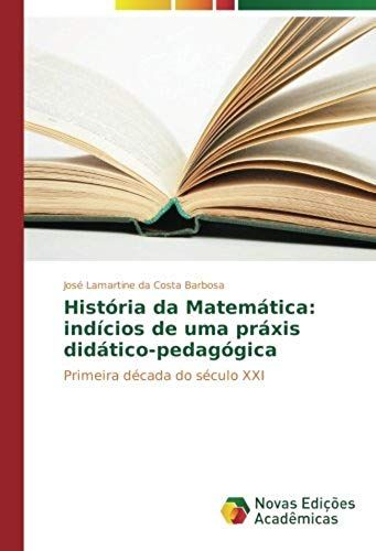 História Da Matemática: Indícios De Uma Práxis Didático-Pedagógica