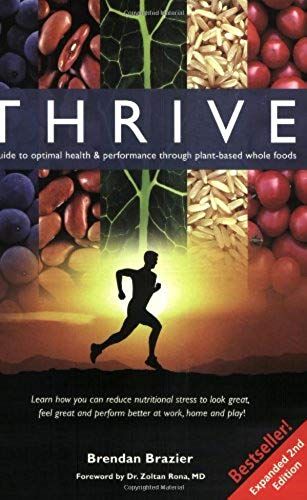 Thrive: A Guide To Optimal Health & Performance Through Plant-Based Whole Foods, Expanded Second Edition