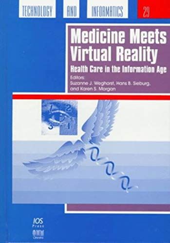 Healthcare In The Information Age, Medicine Meets Virtual Reality (Studies In Health Technology And Informatics)
