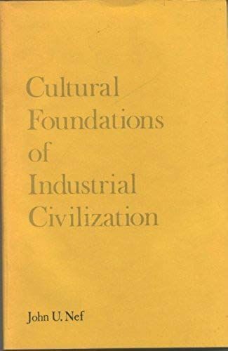 Cultural Foundations Of Industrial Civilization,