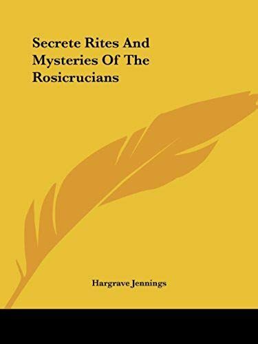 Secrete Rites And Mysteries Of The Rosicrucians