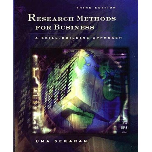 Research Methods For Business: A Skill-Building Approach