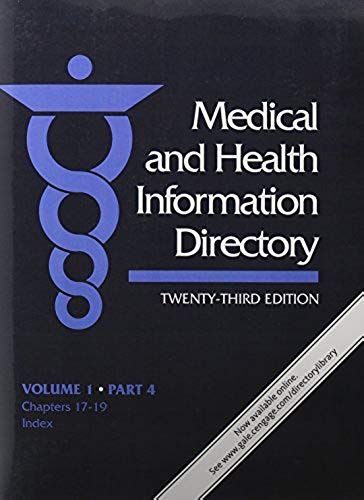 Medical & Health Information Directory 23rd Ed., Vol. 1, 4 Parts: Organizations, Agencies, And Institutions