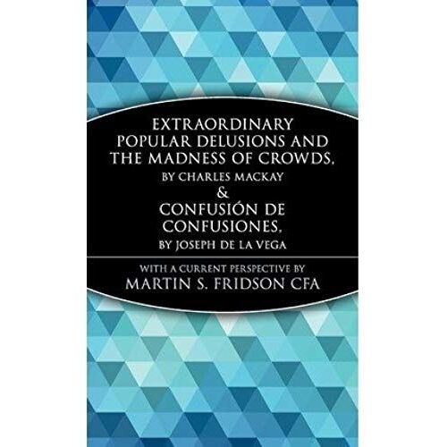 Extraordinary Popular Delusions And The Madness Of Crowds & Confusion De Confusiones (Wiley Investment Classics (Hardcover)) (Hardback) - Common