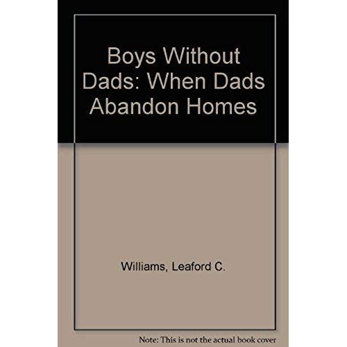 Boys Without Dads: When Dads Abandon Homes