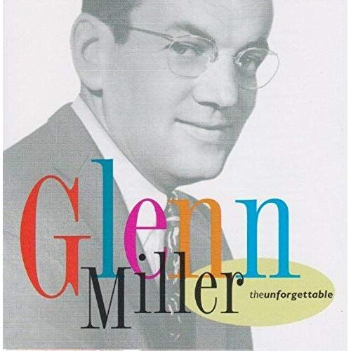 Glenn Miller: The Unforgettable