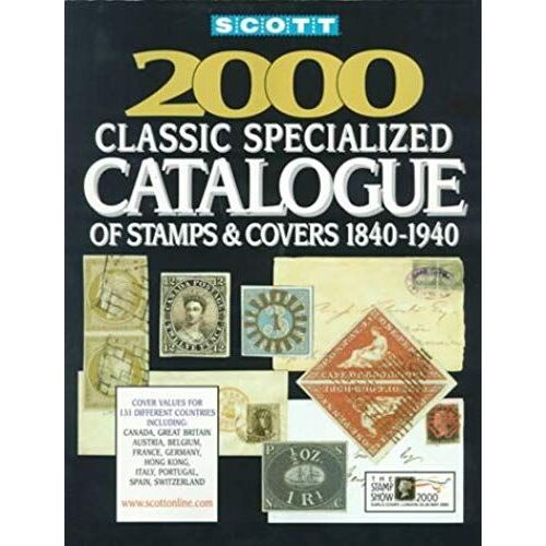 Scott 2000 Classic Specialized Catalogue: Stamps And Covers Of The World Including U.S. 1840-1940 (Scott Classic Specialized Catalogue)