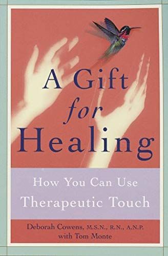 A Gift For Healing: How You Can Use Therapeutic Touch