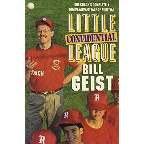 Little League Confidential: One Coach's Completely Unauthorized Tale Of Survival