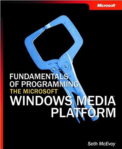 Fundamentals Of Programming The Microsoft Windows Media Platform