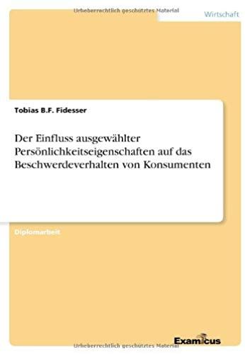 Der Einfluss Ausgewählter Persönlichkeitseigenschaften Auf Das Beschwerdeverhalten Von Konsumenten