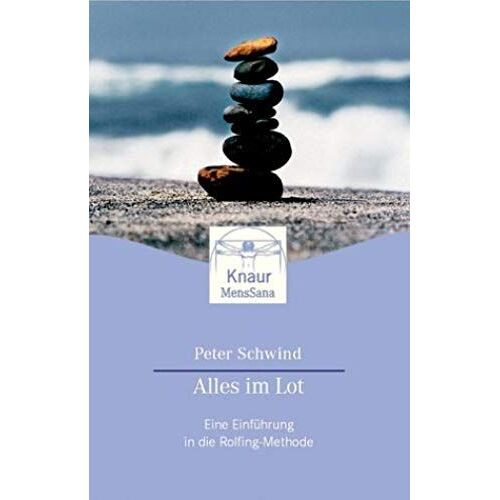 Alles Im Lot: Eine Einführung In Die Rolfing-Methode