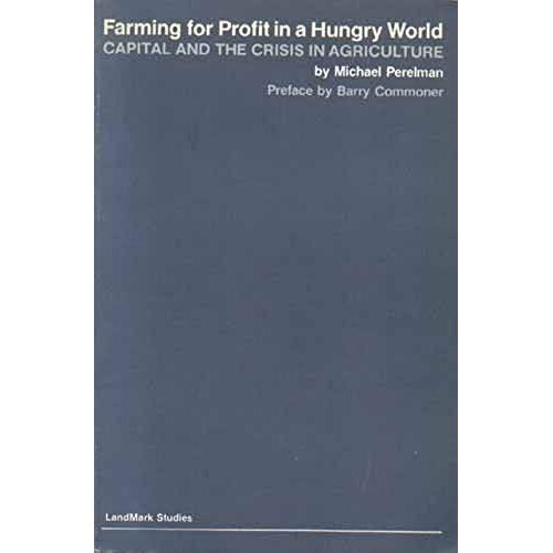 Farming For Profit In A Hungry World: Capital And The Crisis In Agriculture
