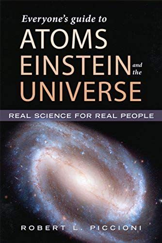 Everyone's Guide To Atoms, Einstein, And The Universe