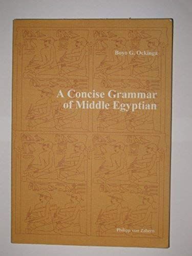 A Concise Grammar Of Middle Egyptian: An Outline Of Middle Egyptian Grammar